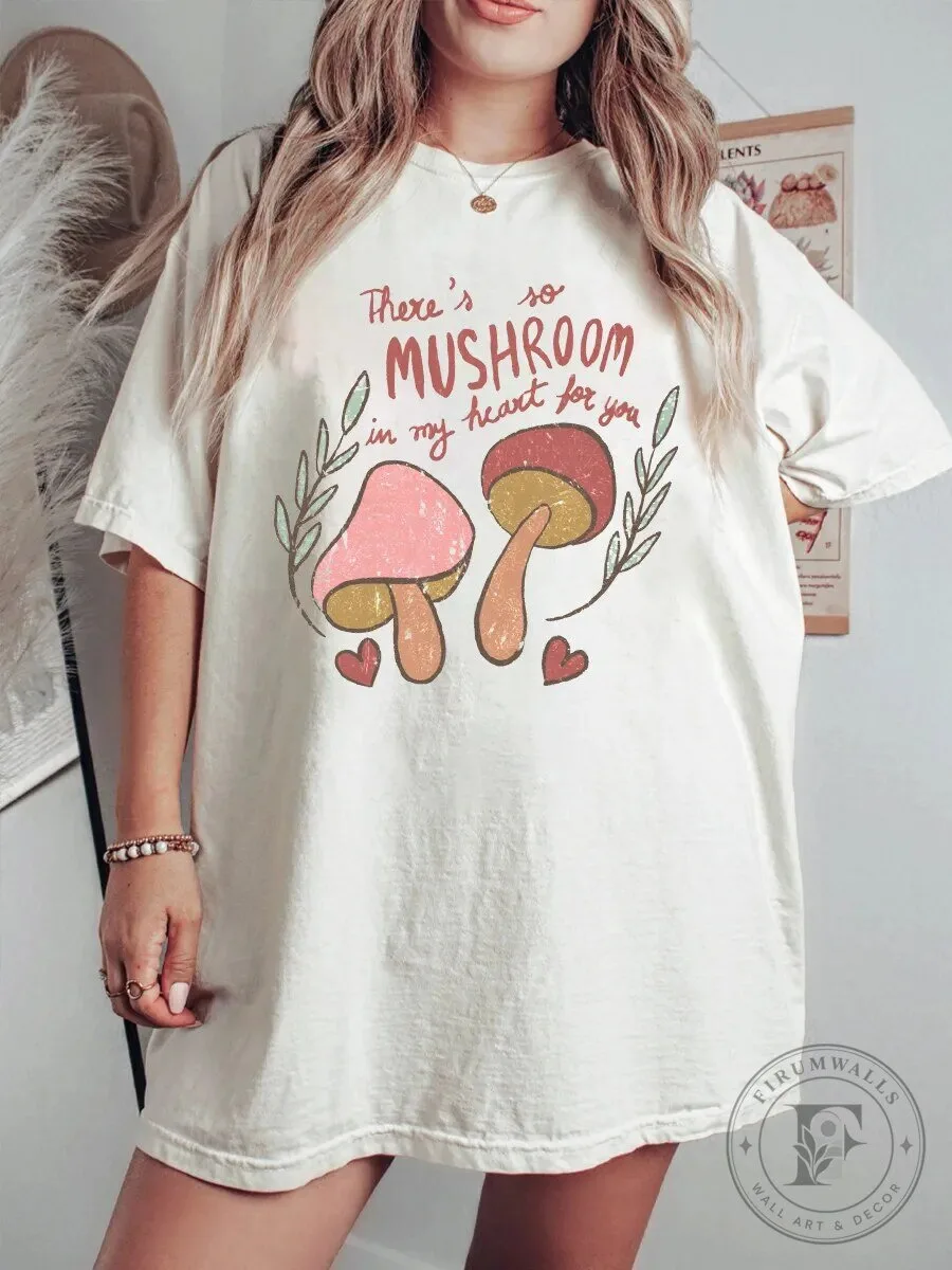 There's So Mushroom In My Heart For You Cute Mushroom T-Shirt
