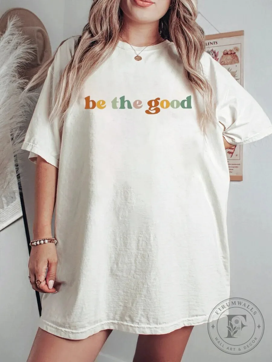 Be The Good Inspirational Retro Style Oversized Unisex T-Shirt